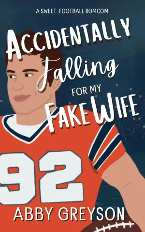 Accidentally Falling For My Fake Wife: A Sweet, Marriage Of Convenience, Football RomCom (Accidentally In Sports) Paperback  December 5, 2024